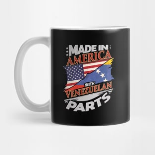 Made In America With Venezuelan Parts - Gift for Venezuelan From Venezuela Mug